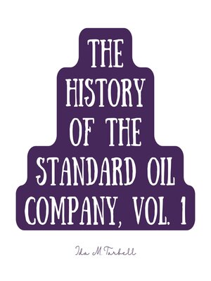 cover image of The History of the Standard Oil Company, Volume 1